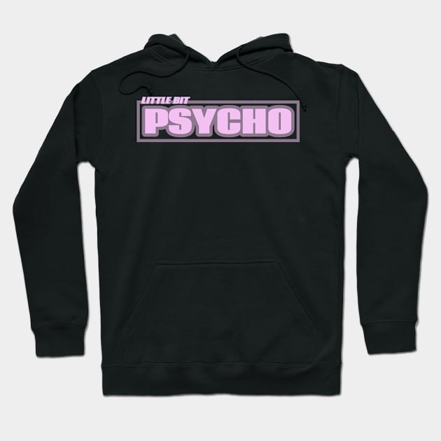 Little Bit Psycho Hoodie by Josey Miles' Leftorium